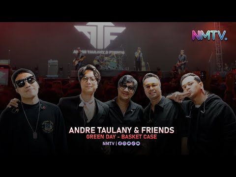 ANDRE TAULANY & FRIENDS - BASKET CASE (GREEN DAY) | ANDRE, SURYA, DESTA, DIKTA, RAFFI