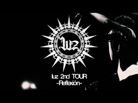 luz 2nd TOUR -Reflexión- [90sec.SPOT]