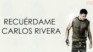 Carlos Rivera - Recuérdame (Letra)