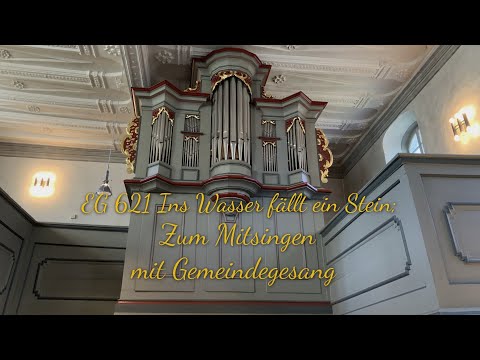 EG 621 Ins Wasser fällt ein Stein, |mit Gemeindegesang| |zum Mitsingen|