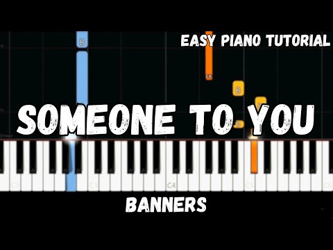 Banners - Someone To You (Easy Piano Tutorial)