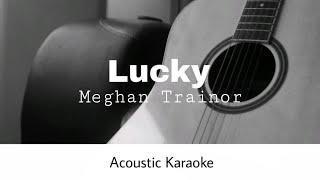 Meghan Trainor - Lucky (Acoustic Karaoke)