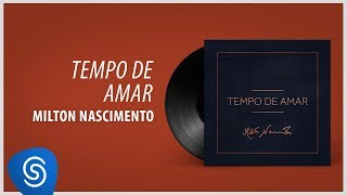 Milton Nascimento - Tempo de Amar [Áudio Oficial]