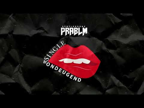 Prablm (GentleGoonz) - Single & Ondeugend.(Prod.by JahBoy)