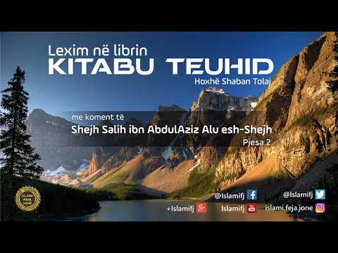 Lexim në librin "Kitabu Teuhid" (Pjesa 2) - Shaban Tolaj
