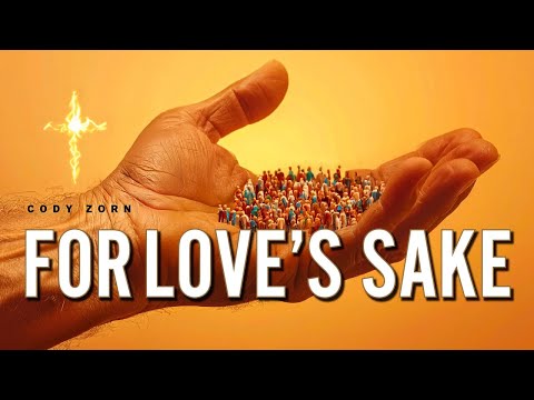 CODY ZORN - FOR LOVE'S SAKE