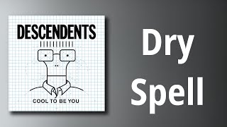 Descendents // Dry Spell