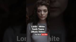 Lorde - White Teeth Teens (Music Video) (Out now on my YouTube channel)