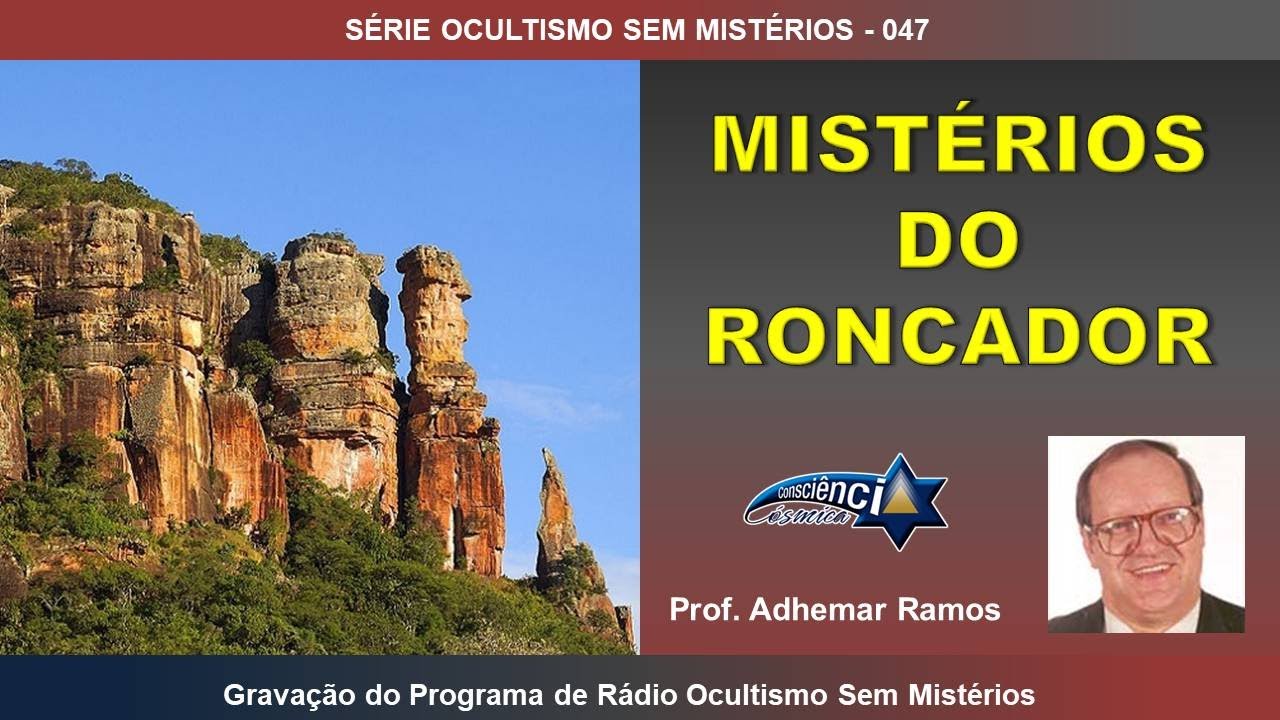 047 MISTÉRIOS DO RONCADOR - Prof. Adhemar Ramos