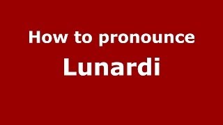 How to pronounce Lunardi