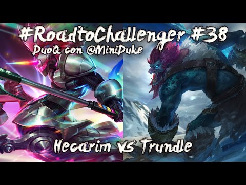 Reven #RoadtoChallenger #38 - Hecarim vs Trundle de DuoQ con Miniduke