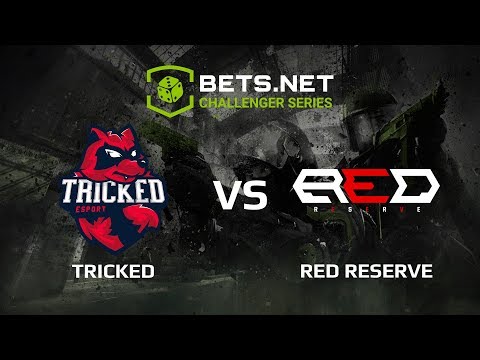 [EN] Tricked vs Red Reserve, Bets.net Challenger Series