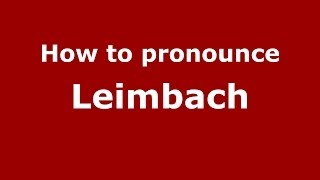 How to pronounce Leimbach
