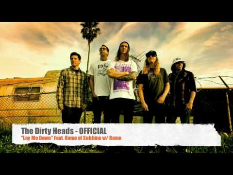 Dirty Heads - Lay Me Down feat. Rome of Sublime w/ Rome