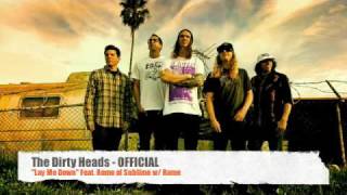 Dirty Heads - Lay Me Down feat. Rome of Sublime w/ Rome