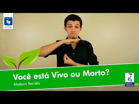 Você está morto ou vivo? - Vídeo em Libras - Madson Barreto - Universidade  da Libras (Unilibras)