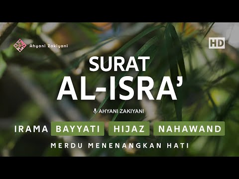 Surat Al-Isra Merdu Irama Bayyati, Hijaz & Nahawand Menenangkan Hati - Ahyani Zakiyani