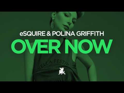 eSQUIRE & Polina Griffith   Over Now Original Mix