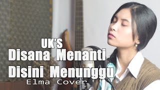 Download lagu Disana Menanti Disini Menunggu (UKS) - Elma Cover Bening Musik mp3
