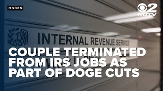Ogden couple both terminated from IRS jobs as part of DOGE cuts