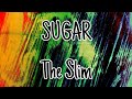 SUGAR - The Slim (Lyric Video)