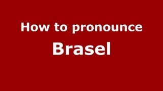 How to pronounce Brasel