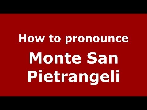 How to pronounce Monte San Pietrangeli (Italian/Italy) - PronounceNames.com