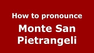 How to pronounce Monte San Pietrangeli