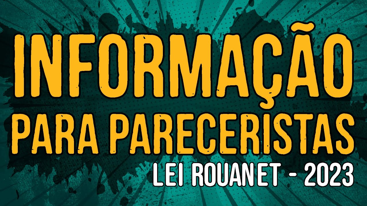 Informação para Pareceristas Lei Rouanet – 2023