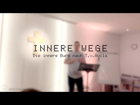 Innere Wege Teil 1 - Die innere Burg nach Teresa von Avila
