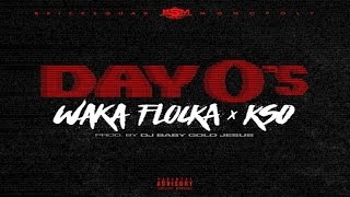 Waka Flocka- Day Zero's Ft. KSO (Prod. By DJ Baby Gold Jesus)