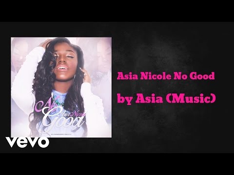 Asia Nicole - No Good (AUDIO)