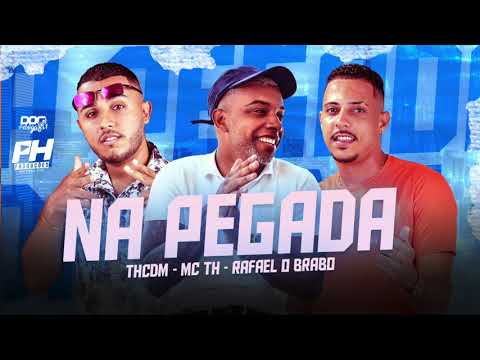 TH CDM, RAFAEL O BRABO E MC TH - NA PEGADA - MÚSICA NOVA