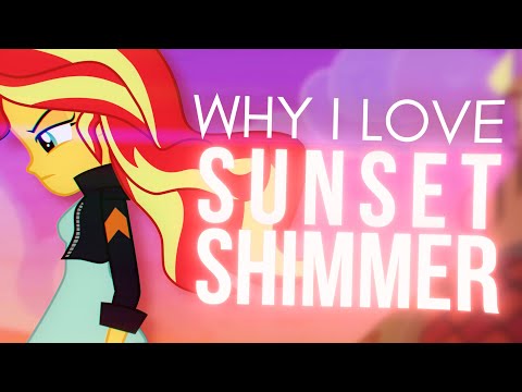 Why I Love Sunset Shimmer.
