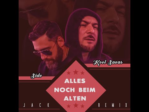 Sido & Kool Savas - Alles Noch Beim Alten - Remix 2021 I JACK REMIX