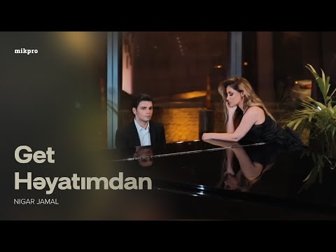 Nigar Jamal — Get Həyatımdan (Rəsmi Musiqi Videosu)
