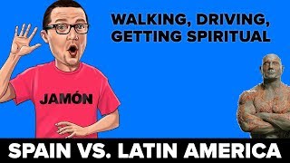 Spain Vs. Latin America: Walking, Driving &amp; Getting Spiritual