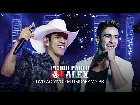 Pedro Paulo e Alex - DVD Ao Vivo PPA (Umuarama-Pr)
