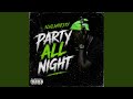 Party all night