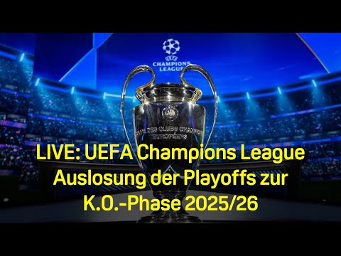 LIVE: Auslosung der Playoffs zur K.O. - Phase  | UEFA Champions League | DAZN