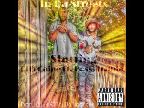 TTE: Caine Ft. BossTrouble - In Da Streets (Prod By: @A1TayDaProducer)