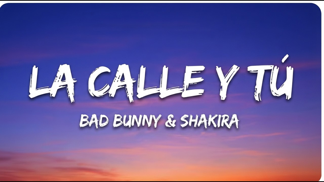 La Calle y Tú by Bad Bunny X Shakira — Official Music Video