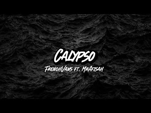 FrenchVans - Calypso (Ft.MrAfisah) Lyrics