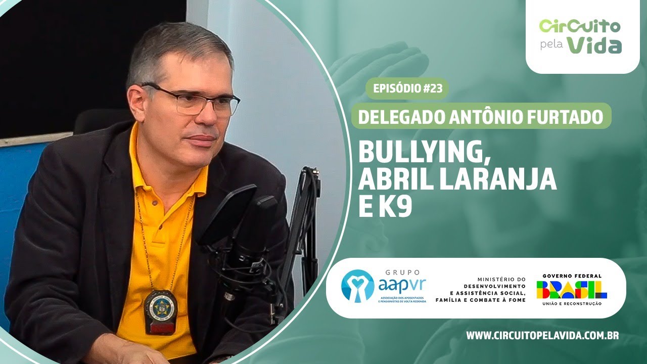 Bullying, Abril Laranja e K9 - Delegado Antônio Furtado - Episódio #23 - Circuito pela Vida