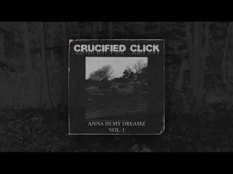 CRUCIFIED CLICK - 'ANNA IN MY DREAMZ' VOL. 1 (FULL TAPE)
