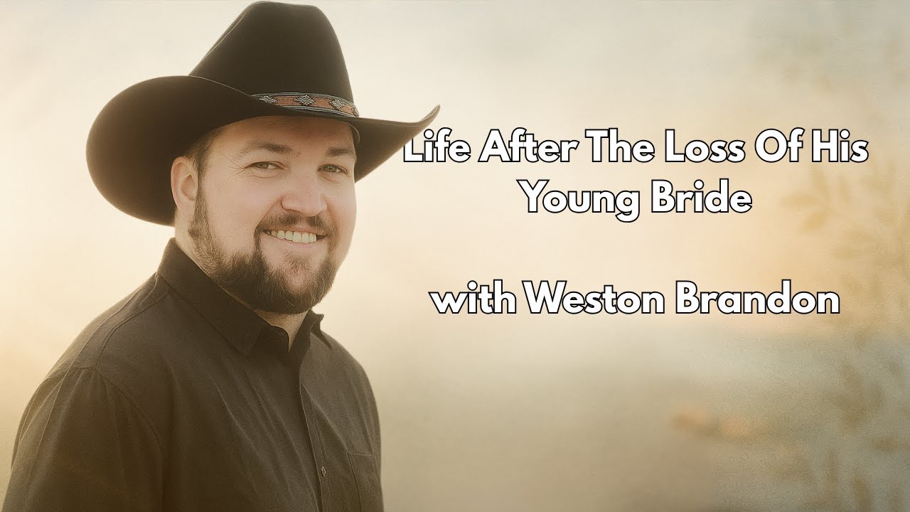 💔 How to Rebuild Your Life After Loss — Weston Brandon Life After Losing His Young Bride | EP 445