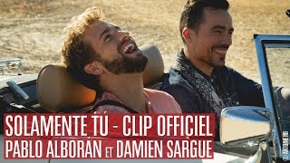 Pablo Alborán & Damien Sargue - Solamente Tú