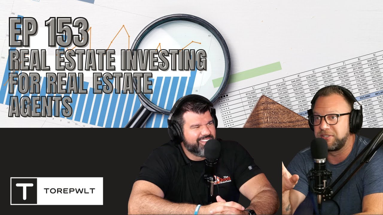 Ep 153 - Real Estate Investing For Real Estate Agents