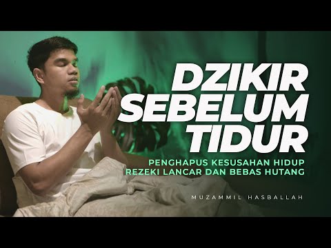 PENENANG HATI DAN PIKIRAN! DOA DZIKIR MALAM PENGANTAR TIDUR / ZIKIR MALAM -  MUZAMMIL HASBALLAH