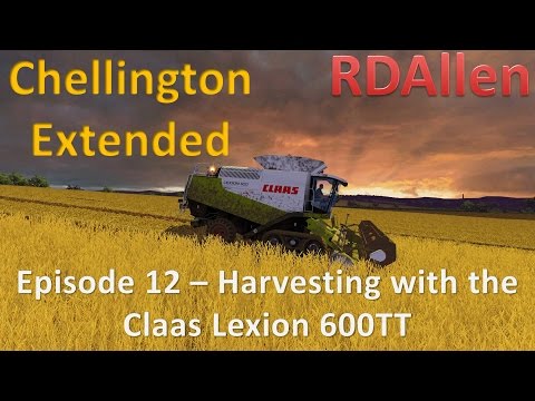 Farming Simulator 15 MP Chellington E12 - Harvesting Wheat with the Claas Lexion 600TT